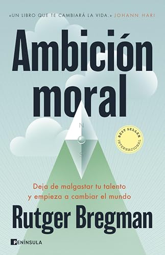 Ambición moral: Deja de malgastar tu talento y empieza a cambiar el mundo (PENINSULA)