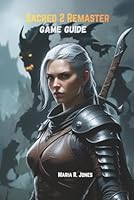 SACRED 2 REMASTER GAME GUIDE: An In-Depth Exploration of Character Builds, Combat Strategies, Hidden Content, and Mastery Techniques for Sacred 2 Remaster. B0G3B7DS5D Book Cover