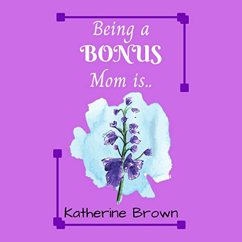 Being a Bonus Mom Is... [Written by Katherine Brown] episode artwork