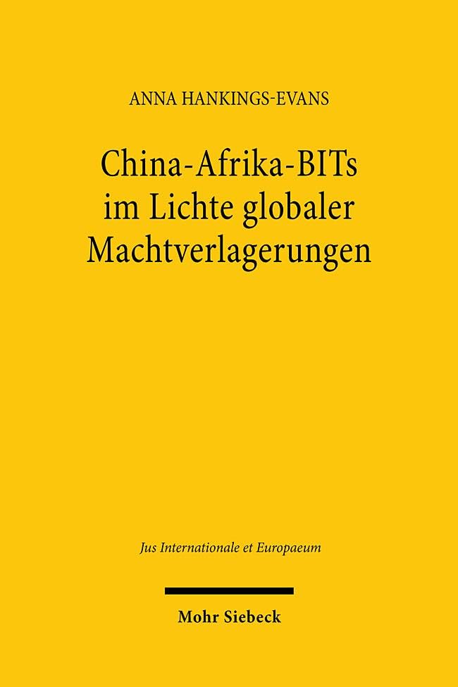China-Afrika-BITs im Lichte globaler Machtverlagerungen: von Macht- und Gerechtigkeitsnormen in der Investitionsrechtsbeziehung (Jus Internationale et Europaeum)