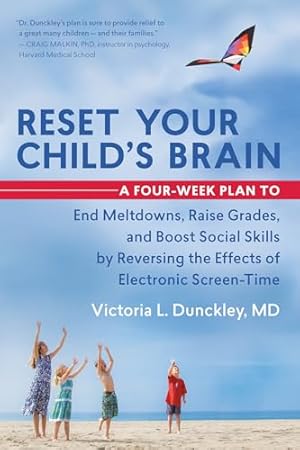 Book cover Reset Your Child's Brain: A Four-Week Plan to End Meltdowns, Raise Grades, and Boost Social Skills by Reversing the Effects of Electronic Screen-Time