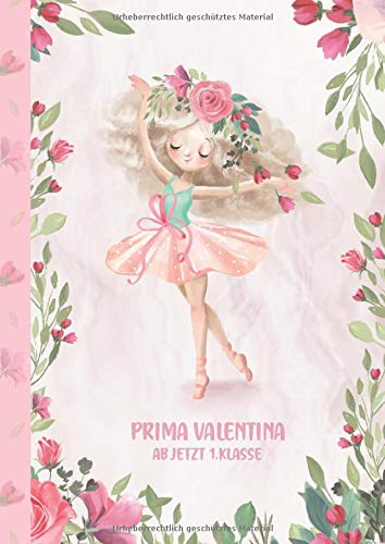 Prima Valentina - ab jetzt 1.Klasse: Ballerina Ballet Schreiblernheft und Malbuch A4 110 Seiten, Geschenk für Mädchen zur Einschulung und zum Buchstaben schreiben lernen