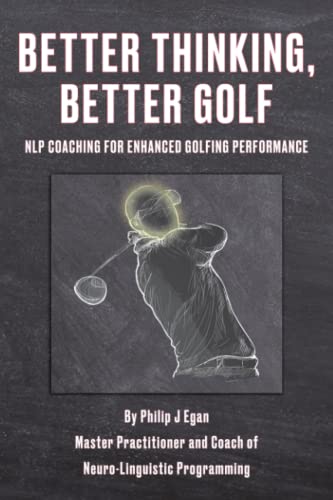 Better Thinking, Better Golf: NLP Coaching for Enhanced Golfing Performance