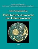 Prähistorische Astronomie und Ethnoastronomie: Proceedings der Tagung am 24. September 2007 in Würzburg (Nuncius Hamburgensis - Beiträge zur Geschichte der Naturwissenschaften)