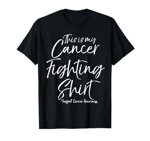 Support Cancer Awareness Funny This Is My Cancer Fight Shirt T-Shirt