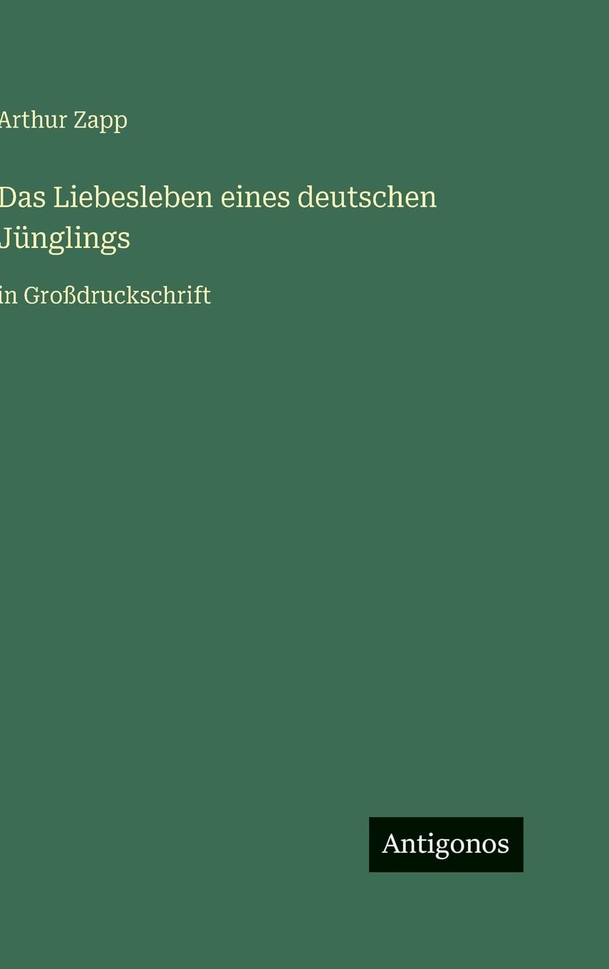 Das Liebesleben eines deutschen Jünglings: in Großdruckschrift