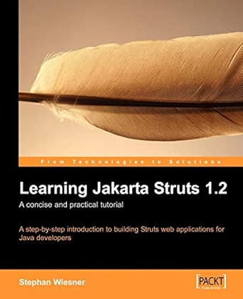 Learning Jakarta Struts 1.2: a concise and practical tutorial: A step-by-step introduction to building Struts web applications for Java developers Learning Jakarta Struts 1.2: a concise and practical tutorial: A step-by-step introduction to building Struts web applications for Java developers book cover