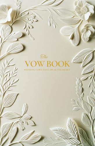 The Vow Book: Prompts, Tips & Ideas for Emotional and Memorable Vows for Brides and Grooms (The Perfect Day Wedding Collection Book 10)