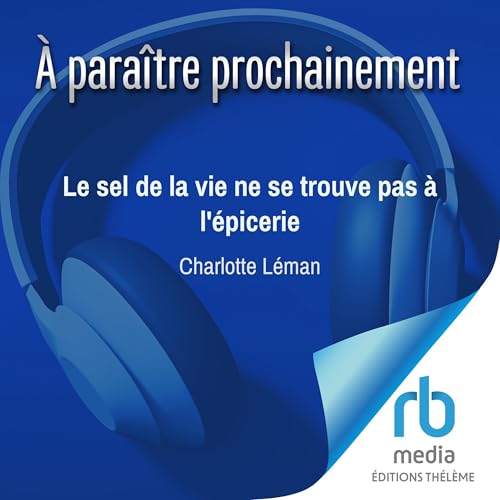 Couverture de Le sel de la vie ne se trouve pas &agrave; l'&eacute;picerie