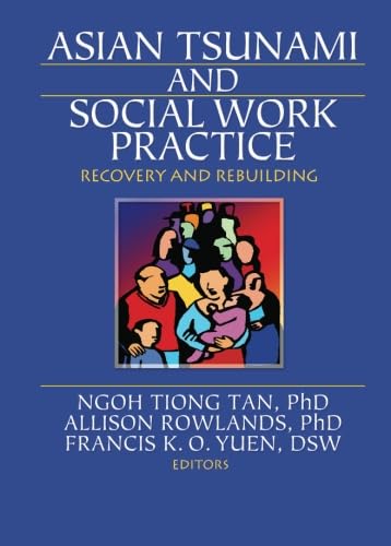 Asian Tsunami and Social Work Practice: Recovery and Rebuilding      1st Edition