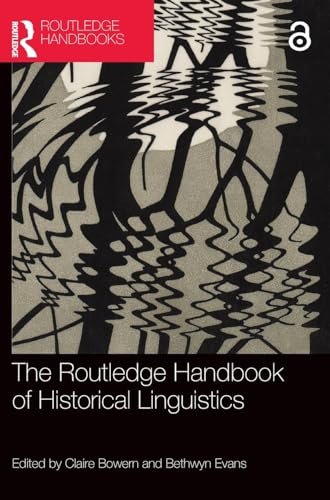 The Routledge Handbook of Historical Linguistics (Routledge Handbooks in Linguistics)