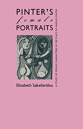 Pinter’s Female Portraits: A Study of Female Characters in the Plays of Harold Pinter