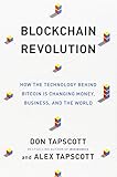 Blockchain Revolution: How Blockchain Technology Will Change Money, Business and the World