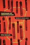 Fantasies of Identification: Disability, Gender, Race (Cultural Front, 10)