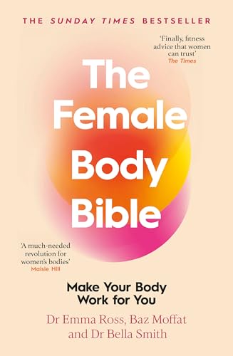 The Female Body Bible: A Revolution in Women's Health and Fitness