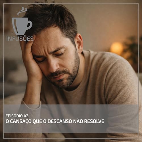 42. O cansa&ccedil;o que o descanso n&atilde;o resolve