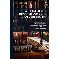 A Digest Of The Reported Decisions Of All The Courts