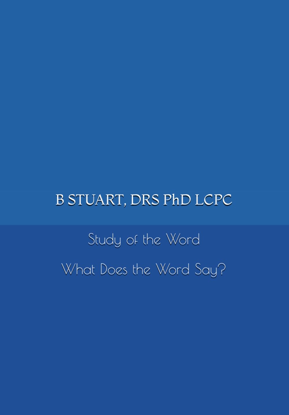 STUDY OF THE WORD: What Does the Word Say?