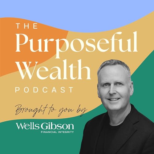 The Purposeful Wealth Podcast Podcast Por Jonathan Gibson arte de portada
