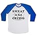 Sweat is Fat Crying Unisex Baseball Long Sleeve Tee White-Royal Large