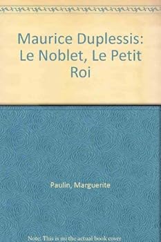 Paperback Maurice Duplessis: Le Noblet, Le Petit Roi (French Edition) [French] Book