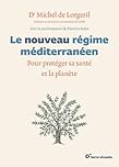 Le nouveau régime méditérranéen: Pour protéger sa santé et la planète