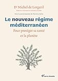 Le nouveau régime méditérranéen: Pour protéger sa santé et la planète