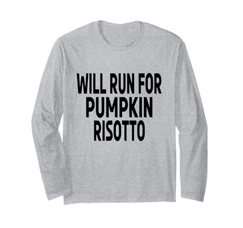 Will Run For Pumpkin Risotto - Fall Running Event Joke