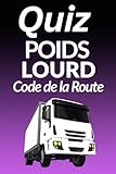  Quiz Poids Lourd Code de la Route: 100 Questions pour Tester Vos Connaissances