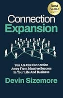 Connection Expansion: You Are One Connection Away From Massive Success In Your Life And Business 196391158X Book Cover