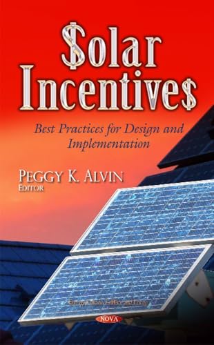 Solar Incentives: Best Practices for Design and Implementation (Energy Policies, Politics and Prices)