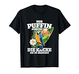 Nur Puffin Schenkt Dir Die Kacke Die Du Brauchst T-Shirt