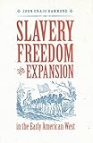 Slavery, Freedom, and Expansion in the Early American West (Jeffersonian America)