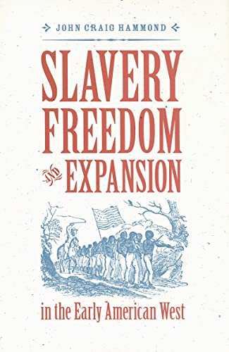 Slavery, Freedom, and Expansion in the Early American West (Jeffersonian America)