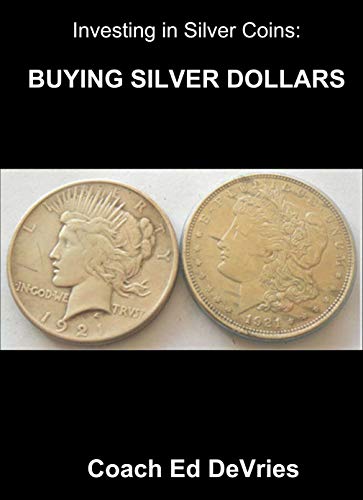 INVESTING IN GOLD AND SILVER AND OTHER PRECIOUS METALS - Savers Do Not Have to Be Losers : Buying Silver Dollar Coins and Why Morgan and Peace Silver Dollar ... great options. (Financial Education Series)