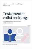 Testamentsvollstreckung: Richtig anordnen, durchführen und kontrollieren (Beck-Rechtsberater im dtv)