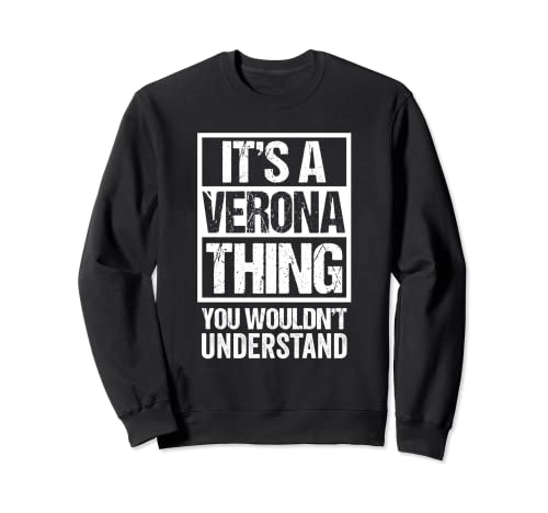 It's A Verona Thing You Wouldn't Understand First Name Sudadera
