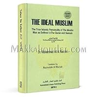 The Ideal Muslim: The True Islamic Personality as Defined in the Quran and Sunnah by Dr. Muhammad Ali Al Hashimi (2000-01-01) B019NDXFK6 Book Cover