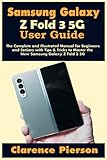 Samsung Galaxy Z Fold 3 5G User Guide: The Complete and Illustrated Manual for Beginners and Seniors with Tips & Tricks to Master the New Samsung Galaxy Z Fold 3 5G