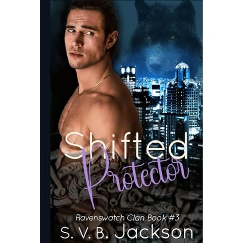 Shifted Protector: A wolf shifter Sci-Fi dark romance (Ravenswatch Clan, Band 3)