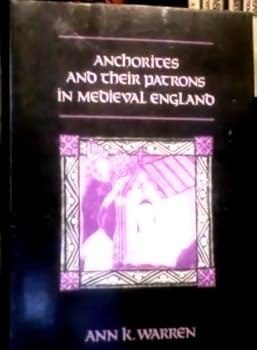 Anchorites and Their Patrons in Medieval England