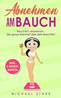 Abnehmen Am Bauch : Bauchfett Verbrennen - Die Ganze Wahrheit ?ber Dein Bauchfett 1095572229 Book Cover