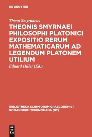 Expositio Rerum Mathematicarum Ad Legendum Platonem Reprint from 1878  Edition-Wow! eBook