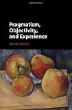 Pragmatism, Objectivity, and Experience