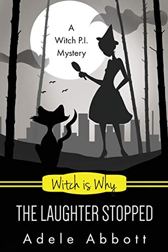 Witch Is Why The Laughter Stopped (Witch P.I. Mysteries)