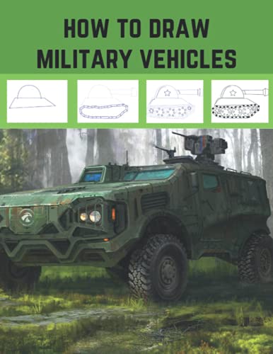 how to draw military vehicles: Step-by-step instructions To Draw Military Aircrafts, Military Helicopter & Military Tank for Kids