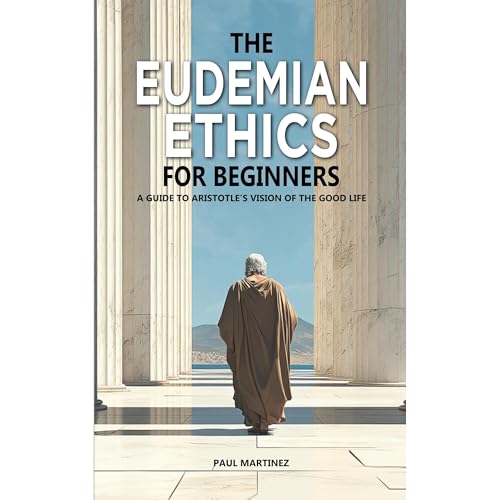 The Eudemian Ethics for Beginners by Paul Martinez episode artwork