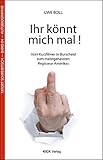 Ihr könnt mich mal!: Vom Kurzfilmer in Burscheid zum meistgehassten Regisseur Amerikas (Tatort-Schreibtisch)