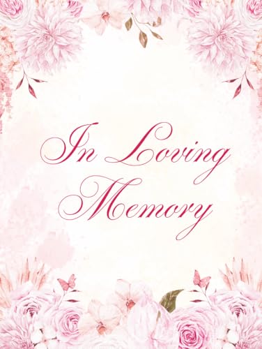 In Loving Memory: Pink Floral Memorial Keepsake Journal & Celebration of Life Funeral Guest Book for Friends & Family to Sign In, Record Messages, ... Respect, or Write Condolences to Loved Ones image 2