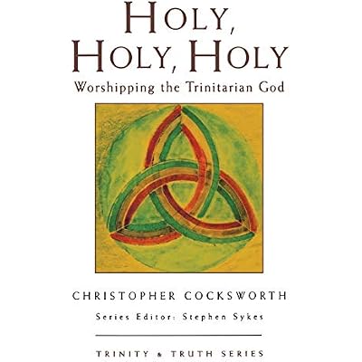 Holy, Holy, Holy: Worshipping the Trinitarian God
